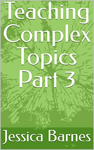 Teaching Complex Topics Part 3 (English Edition)