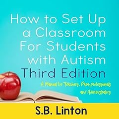 How to Set Up a Classroom for Students with Autism (Third Edition) Audiolibro Por S. B. Linton arte de portada
