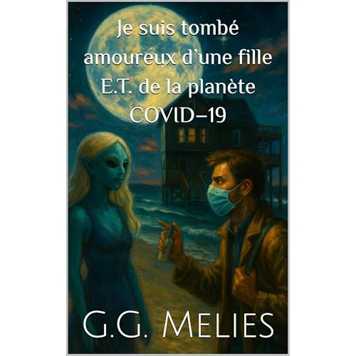Je suis tombé amoureux d’une fille E.T. de la planète COVID–19 Audiolibro Por G.G. Melies arte de portada