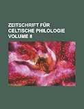  Zeitschrift Fur Celtische Philologie Volume 8