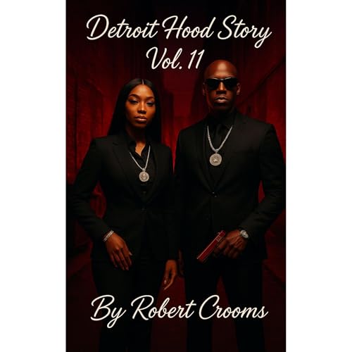"Detroit Hood Story" Vol.11 of 11 "Raw Steet Fiction 313 Style!" Audiolibro Por Robert Crooms arte de por