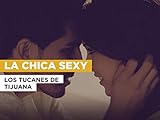 La Chica Sexy in the Style of Los Tucanes de Tijuana