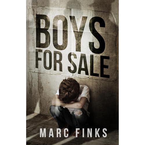 Boys For Sale (Book 1): A Novel about Human Trafficking by Marc Finks episode artwork
