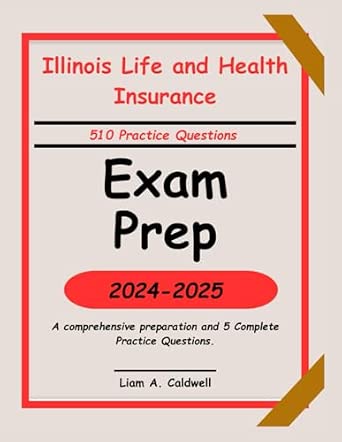 Illinois Life and Health Insurance Exam Prep 2024-2025: A comprehensive preparation and 5 ...