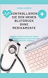 KONTROLLIEREN SIE DEN HOHEN BLUTDRUCK OHNE MEDIKAMENTE: HOHER STRESS KANN ZU EINEM VORÜBERGEHENDEN ANSTIEG DES BLUTDRUCKS FÜHREN
