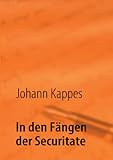  In den Fängen der Securitate: Erinnerungen eines