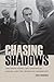 Chasing Shadows: The Nixon Tapes, the Chennault Affair, and the Origins of Watergate