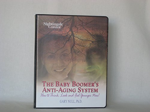 Gary Null, Ph.D. - The Baby Boomerâ€™s Anti-Aging System - How to Think, Look and Feel Younger Now! - Nightingale Conant