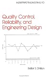 Quality Control, Reliability, and Engineering Design (Industrial Engineering: A Series of Reference Books and Textboo)