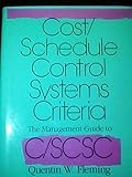 Management Guide to Cost Schedule Control Systems Criteria: The Management Guide to C/SCSC