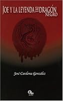 Joe y La Leyenda del Dragon Negro 1598350021 Book Cover