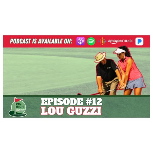Pin High Episode 12: Lou Guzzi