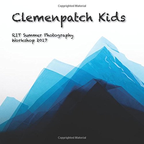 Clemenpatch Kids: RIT Summer Photography Workshop 2017