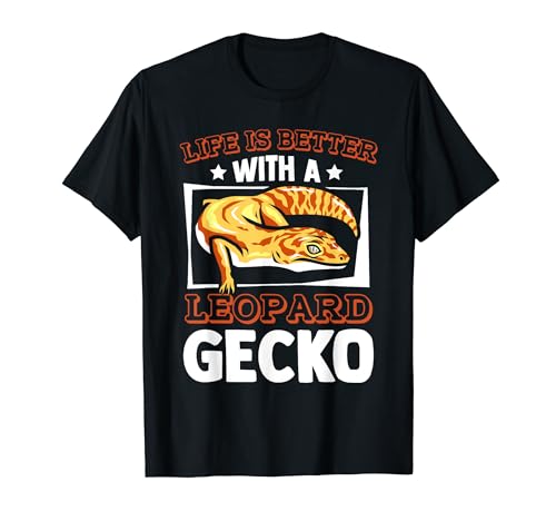 La vida es mejor con un gecko de leopardo y lagarto, leopardo Camiseta