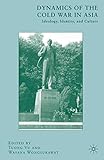 Dynamics of the Cold War in Asia: Ideology, Identity, and Culture