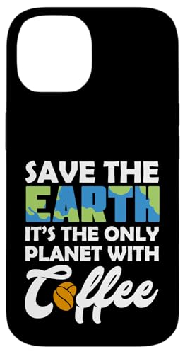 Save Earth The Only Planet With Coffee Earth Day �X�}�z�P�[�X iPhone 14 �p