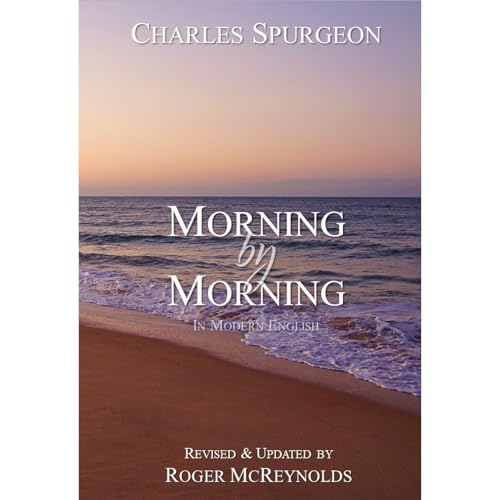 Morning by Morning in Modern English Using the Christian Standard Bible by Charles Spurgeon, Roger McReynolds episode artwork