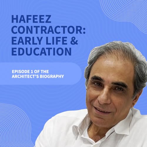 Episode 3: Hafeez Contractor - Early Life & Education