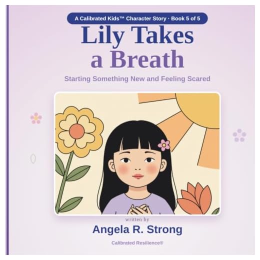Lily Takes A Breath: Starting Something New And Feeling Scared (Calibrated Kids Character Stories)