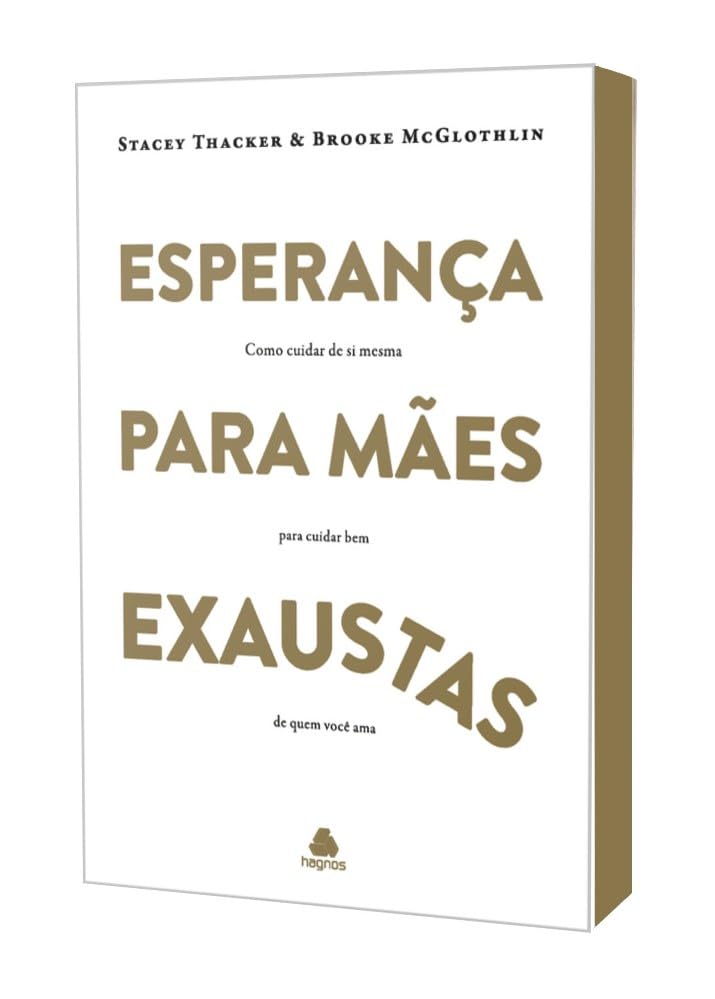 Esperança para mães exaustas: Como cuidar de si mesma para cuidar...