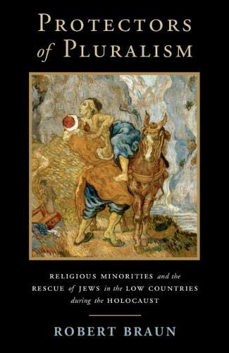  Protectors of Pluralism: Religious Minorities and the Rescue of Jews in the Low Countries during the livre En ligne