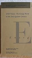 2020 Vision: The Energy World in the Next Quarter Century 0898432197 Book Cover