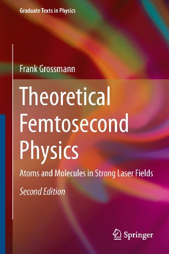 Theoretical Femtosecond Physics: Atoms and Molecules in Strong Laser Fields (Graduate Texts in Physics) (English Edition)