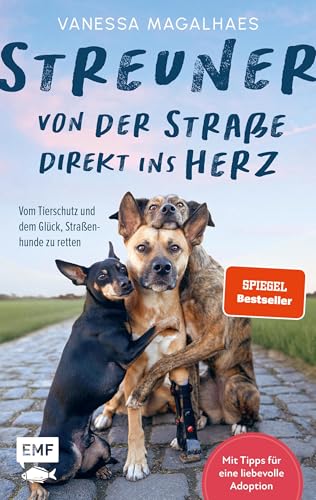 Streuner - von der Straße direkt ins Herz: Vom Tierschutz und dem Glück, Straßenhunde zu retten | Mit Tipps von @verpinscht für eine liebevolle Adoption