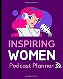  Inspiring Women Podcast Planner: Narrative Blogging Journal  On The Air  Mashups  Trackback  Microphone  Broadcast Date  Recording Date  Host  Guest