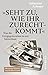 Produktbild Seht zu, wie ihr zurechtkommt: Was die Kriegsgeneration in uns hinterlässt