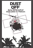  Dust Off: Army Aeromedical Evacuation of Vietnam