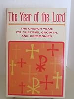 The year of the Lord;: The church year: its customs, growth & ceremonies B0007EJRT4 Book Cover