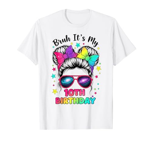 Bruh It's My 10th Birthday 10 Year Old Birthday Girl T-Shirt