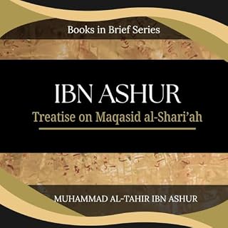 Books-in-Brief: Ibn Ashur: Treatise on Maqasid Al-Shariah cover art