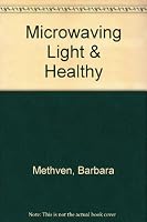 Microwaving Light and Healthy (Microwave cooking library) 0865735131 Book Cover