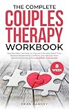 The Complete Couples Therapy Workbook: Step-by-step exercises to Improve Intimacy, Build Trust, Resolve Relationship Conflicts, and Recover from Emotional Distance for a Healthier Connection