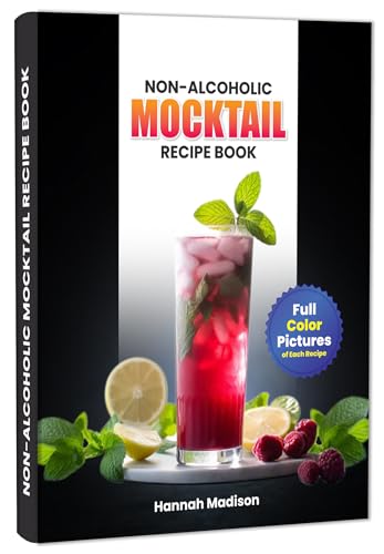 Non-Alcoholic Mocktail Recipe Book: Full Color Picture Edition, Authentic Alcohol Free Drinks For All Occasions