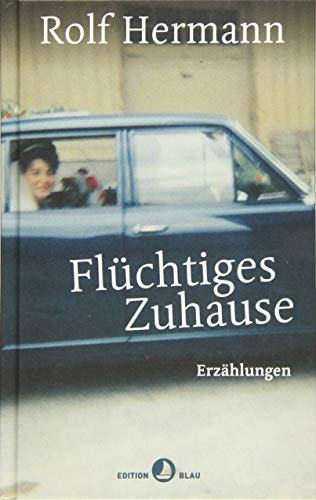Edition Blau   Flüchtiges Zuhause - Rolf Hermann Gebunden