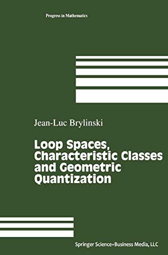 Loop Spaces, Characteristic Classes and Geometric Quantization: 107 (Progress in Mathematics) view 2