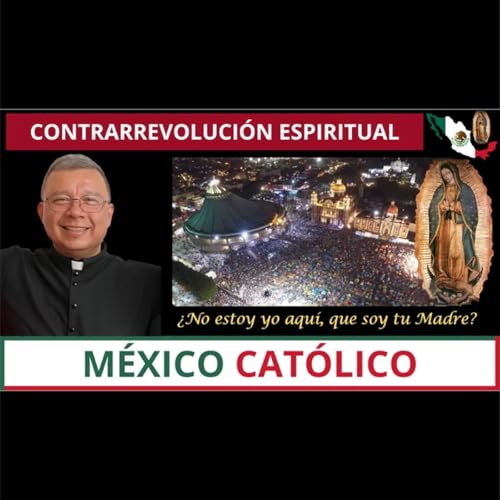 💥México Católico🇲🇽: La conquista espiritual de México para Cristo Rey.