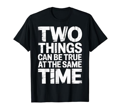 Two Things Can Be True At The Same Time �v�� - T�V���c