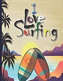  I Love Surfing: Coloring Book For Surf And Summer Lover - For Adults and Kids -