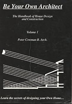 Paperback Be Your Own Architect: Handbook of House Design and Construction Book