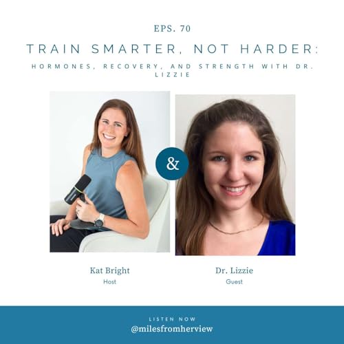70- Train Smarter, Not Harder: Hormones, Recovery, and Strength with Dr. Lizzie Podcast Por arte de portada
