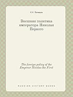 The foreign policy of the Emperor Nicolas the First 5519438617 Book Cover