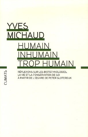 Humain, inhumain, trop humain : Réflexions philosophiques sur les biotechnologies, la vie et la conservation de soi à partir de l'oeuvre de Peter Sloterdijk Suivi de Le Diable dans les détails