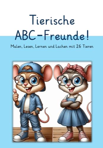 Tierische ABC-Freunde! Malen, Lesen, Lernen und Lachen mit 26 Tieren (German Edition)