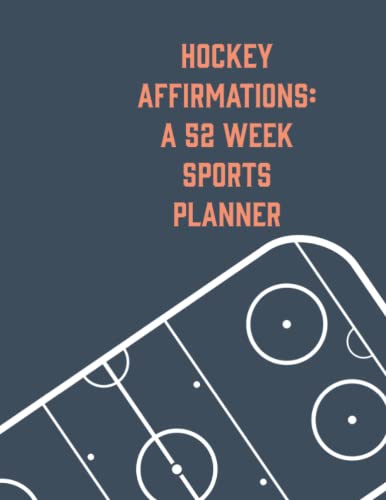 Hockey Affirmations: A 52 week Sports Planner
