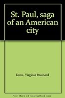 St. Paul, saga of an American city B0006CZTNK Book Cover
