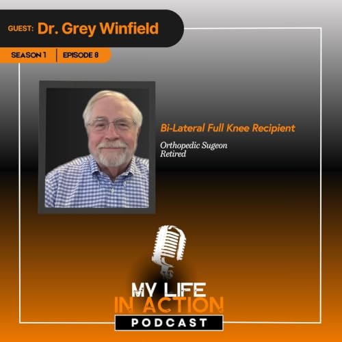 Episode 8 - Dr. Grey Winfield: Surgeon, Patient, and Advocate for Speaking Up About Joint Pain